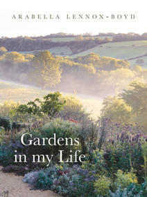 Gardens in My Life by Arabella Lennox-Boyd, 9781789545685