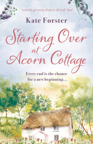 Starting Over at Acorn Cottage (An absolutely heartwarming and uplifting romance) by Kate Forster, 9781800247352
