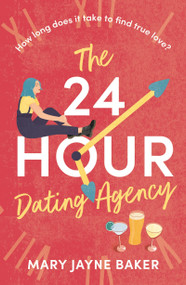 The 24 Hour Dating Agency (An absolutely feel-good and wonderfully heartwarming read!) by Mary Jayne Baker, 9781803282893