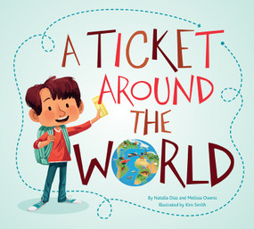 A Ticket Around the World (updated edition) by Natalia Diaz, Melissa Owens, Kim Smith, 9781771475808