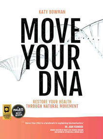 Move Your DNA 2nd ed (Restore Your Health Through Natural Movement) by Katy Bowman, 9781943370108