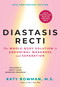 Diastasis Recti (The Whole-Body Solution to Abdominal Weakness and Separation) by Katy Bowman, 9780989653961