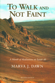 To Walk and Not Faint (A Month of Meditations on Isaiah 40) by Marva J. Dawn, 9780802842909