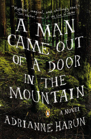A Man Came Out of a Door in the Mountain by Adrianne Harun, 9780670786107
