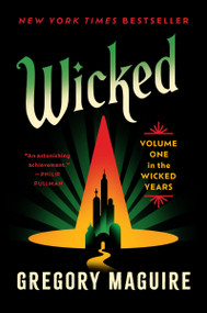 Wicked (Volume One in the Wicked Years) - 9780063398344 by Gregory Maguire, 9780063398344