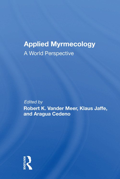 Applied Myrmecology (A World Perspective) by Robert K Vander Meer, Aragua Cedeno, Klaus Jaffe, 9780367163112