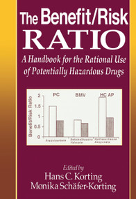 The Benefit/Risk Ratio (A Handbook for the Rational Use of Potentially Hazardous Drugs) by Hans C. Korting, M. Schafer-Korting, 9780367447816