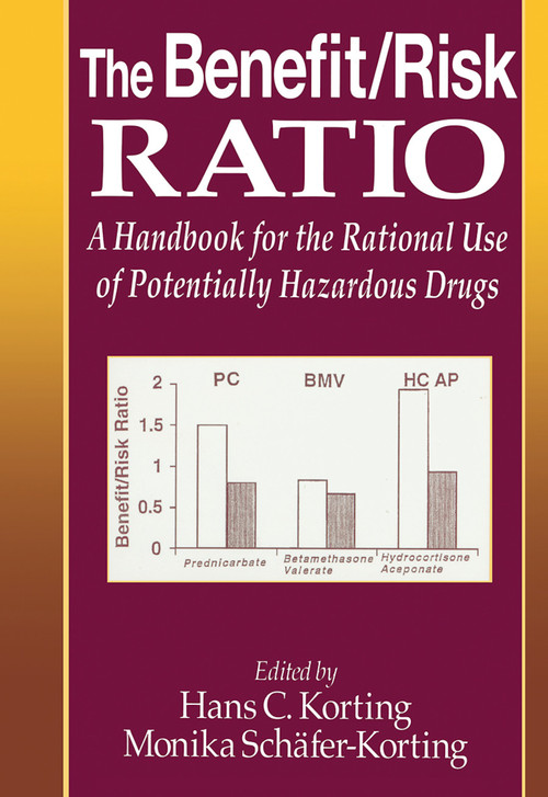 The Benefit/Risk Ratio (A Handbook for the Rational Use of Potentially Hazardous Drugs) by Hans C. Korting, M. Schafer-Korting, 9780367447816