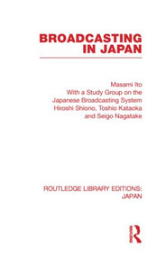 Broadcasting in Japan (Case-studies on Broadcasting Systems) - 9780415852777 by Masami Ito, 9780415852777