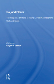 Co2 And Plants (The Response Of Plants To Rising Levels Of Atmospheric Carbon Dioxide) by Edgar R. Lemon, 9780367166311