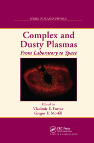 Complex and Dusty Plasmas (From Laboratory to Space) by Vladimir E. Fortov, Gregor E. Morfill, 9780367384630
