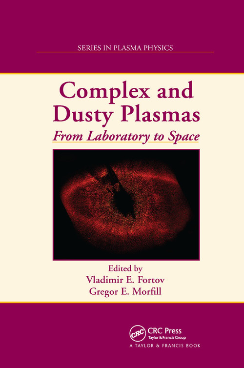 Complex and Dusty Plasmas (From Laboratory to Space) by Vladimir E. Fortov, Gregor E. Morfill, 9780367384630