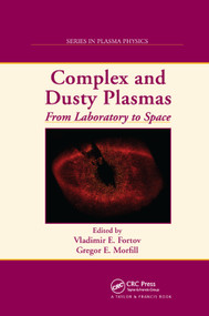 Complex and Dusty Plasmas (From Laboratory to Space) by Vladimir E. Fortov, Gregor E. Morfill, 9780367384630