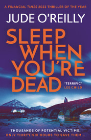 Sleep When You're Dead (An action-packed spy adventure and Financial Times 2022 Thriller of the Year) by Jude O'Reilly, 9781801109482