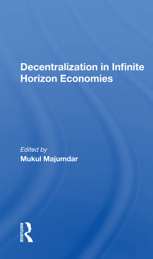 Decentralization In Infinite Horizon Economies by Mukul Majumdar, 9780367165819
