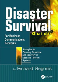 Disaster Survival Guide for Business Communications Networks - 9781138412279 by Richard Grigonis, 9781138412279