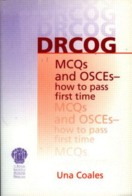 DRCOG MCQs and OSCEs - how to pass first time by Una F Coales, 9781853155062