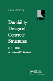 Durability Design of Concrete Structures by A. Sarja, E. Vesikari, 9780367865375