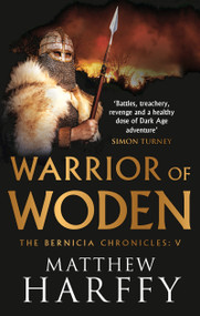 Warrior of Woden - 9781786696304 by Matthew Harffy, 9781786696304