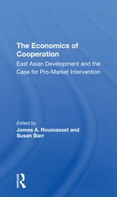 The Economics Of Cooperation (East Asian Development And The Case For Promarket Intervention) by James Roumasset, Susan Barr, 9780367306977