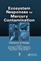 Ecosystem Responses to Mercury Contamination (Indicators of Change) by Reed Harris, Michael W. Murray, Tamara Saltman, Robert Mason, David P. Krabbenhoft, Robin Reash, 9780367389406