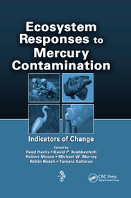 Ecosystem Responses to Mercury Contamination (Indicators of Change) by Reed Harris, Michael W. Murray, Tamara Saltman, Robert Mason, David P. Krabbenhoft, Robin Reash, 9780367389406