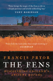 The Fens (Discovering England's Ancient Depths) by Francis Pryor, 9781788547093