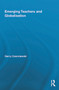 Emerging Teachers and Globalisation by Gerry Czerniawski, 9780415744287