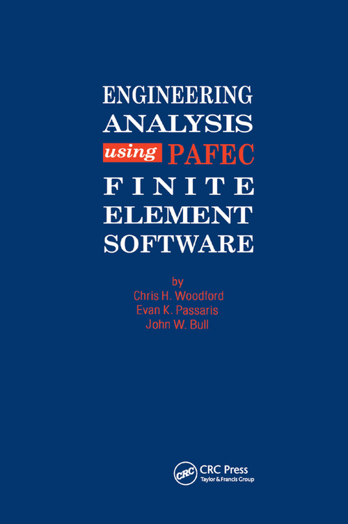 Engineering Analysis using PAFEC Finite Element Software by C H Woodford, 9780367863784