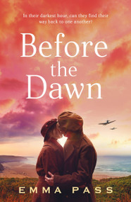 Before the Dawn (An absolutely heartbreaking WW2 historical romance novel perfect for spring 2023!) by Emma Pass, 9781801105545