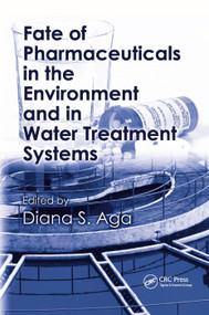Fate of Pharmaceuticals in the Environment and in Water Treatment Systems by Diana S. Aga, 9780367387877