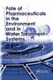Fate of Pharmaceuticals in the Environment and in Water Treatment Systems by Diana S. Aga, 9780367387877