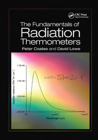 The Fundamentals of Radiation Thermometers by Peter Coates, David Lowe, 9780367889739