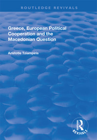 Greece, European Political Cooperation and the Macedonian Question - 9781138737044 by Aristotle Tziampiris, 9781138737044