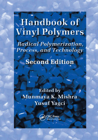 Handbook of Vinyl Polymers (Radical Polymerization, Process, and Technology, Second Edition) by Munmaya Mishra, Yusuf Yagci, 9780367387112