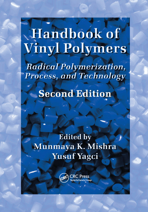 Handbook of Vinyl Polymers (Radical Polymerization, Process, and Technology, Second Edition) by Munmaya Mishra, Yusuf Yagci, 9780367387112