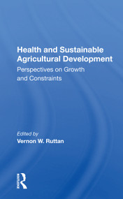 Health and Sustainable Agricultural Development (Perspectives on Growth and Constraints) by Vernon W. Ruttan, 9780367167691