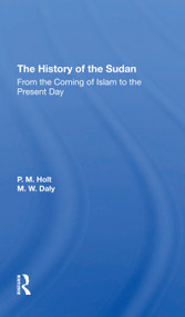 The History Of The Sudan (From The Coming Of Islam To The Present Day) - 9780367308278 by P. M. Holt, M. W. Daly, 9780367308278