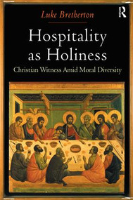 Hospitality as Holiness (Christian Witness Amid Moral Diversity) by Luke Bretherton, 9781409403494
