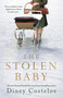 The Stolen Baby (A captivating World War 2 novel based on a true story by bestselling author Diney Costeloe) by Diney Costeloe, 9781789543353