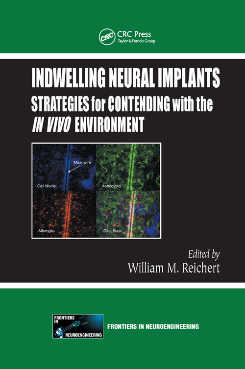 Indwelling Neural Implants (Strategies for Contending with the In Vivo Environment) by William M. Reichert, 9780367387938