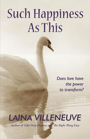 Such Happiness as This by Laina Villeneuve, 9781594934643
