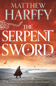 The Serpent Sword by Matthew Harffy, 9781786693105