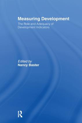 Measuring Development: the Role and Adequacy of Development Indicators by Nancy Baster, 9781138980686