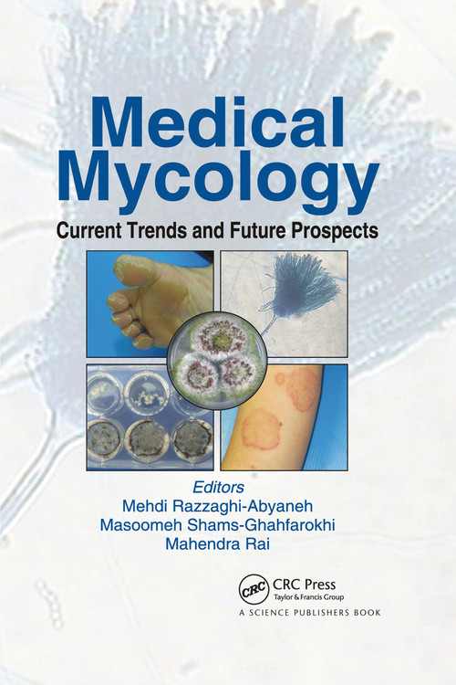 Medical Mycology (Current Trends and Future Prospects) by Mehdi Razzaghi-Abyaneh, Masoomeh Shams-Ghahfarokhi, Mahendra Rai, 9780367738013