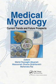 Medical Mycology (Current Trends and Future Prospects) by Mehdi Razzaghi-Abyaneh, Masoomeh Shams-Ghahfarokhi, Mahendra Rai, 9780367738013