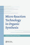 Micro Reaction Technology in Organic Synthesis by Charlotte Wiles, Paul Watts, 9781032099293