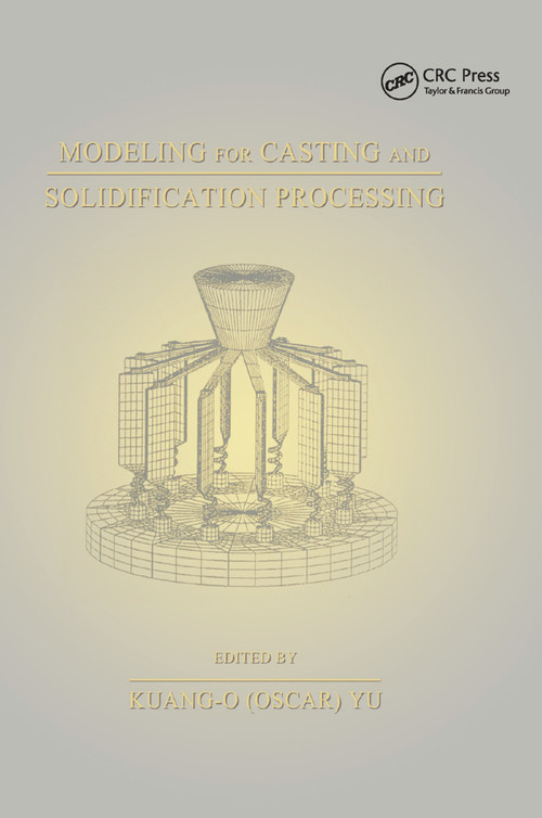 Modeling for Casting and Solidification Processing by Kuang-Oscar Yu, 9780367396848