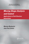 Moving Shape Analysis and Control (Applications to Fluid Structure Interactions) by Marwan Moubachir, Jean-Paul Zolesio, 9780367391287