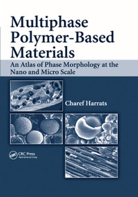 Multiphase Polymer- Based Materials (An Atlas of Phase Morphology at the Nano and Micro Scale) by Charef Harrats, 9780367385873